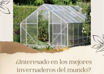 ¿Interesado en los mejores invernaderos del mundo?