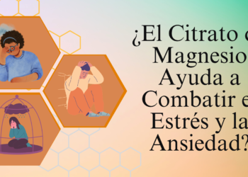 ¿El Citrato de Magnesio Ayuda a Combatir el Estrés y la Ansiedad?